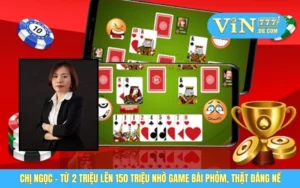 Chị Ngọc - Từ 2 Triệu Lên 150 Triệu Nhờ Game Bài Phỏm, Thật Đáng Nể