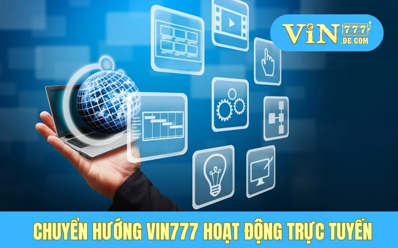 Chuyển hướng VIN777 hoạt động 100% trực tuyến