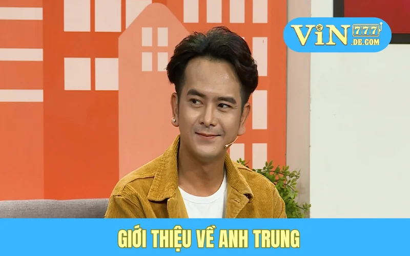 Giới thiệu về anh Trung