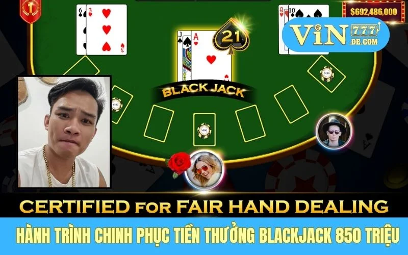 Hành trình chinh phục tiền thưởng Blackjack 850 triệu
