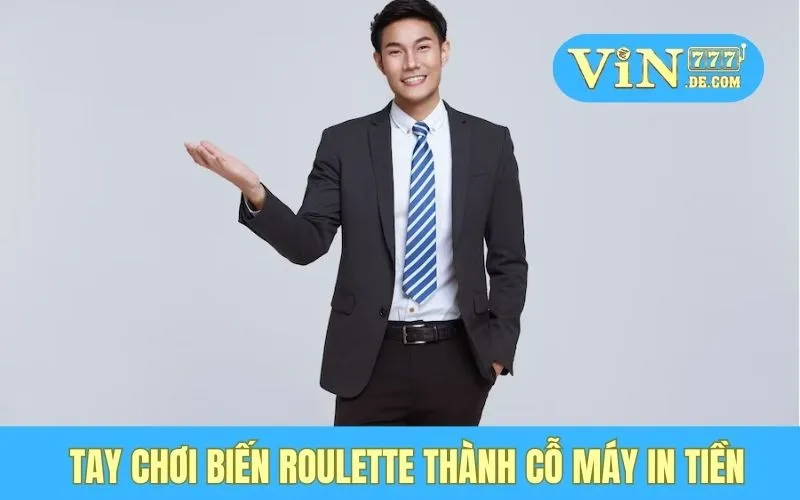 Tay chơi biến Roulette thành cỗ máy in tiền