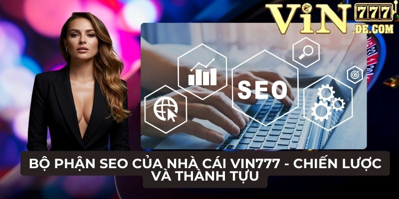 Bộ phận SEO của nhà cái VIN777