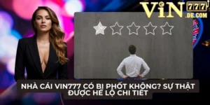 Nhà cái VIN777 có bị phốt không