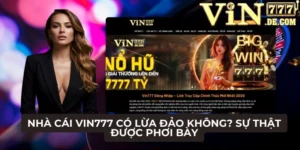 Nhà cái VIN777 có lừa đảo không