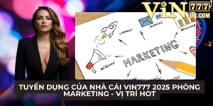 Tuyển dụng của nhà cái VIN777 2025 phòng Marketing