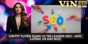 VIN777 Tuyển dụng vị trí Leader SEO